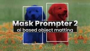 【英文】AI人工智能遮罩蒙版生成器AE插件 Mask Prompter v2.2.3 Win/Mac