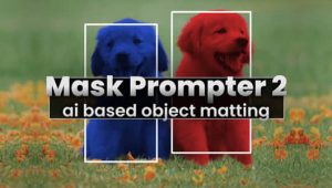 【英文】AI人工智能遮罩蒙版生成器AE插件 Mask Prompter v2.2.23 Win/Mac