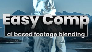 【英文】AE插件-人工智能自动色彩匹配特效合成 Easy Comp v1.1.26 Win/Mac